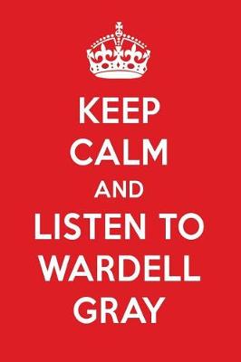 Book cover for Keep Calm and Listen to Wardell Gray