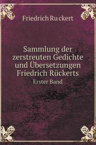 Cover of Sammlung der zerstreuten Gedichte und Übersetzungen Friedrich Rückerts Erster Band