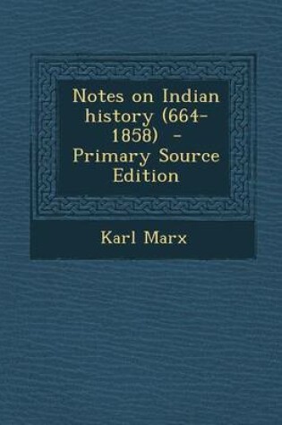 Cover of Notes on Indian History (664-1858) - Primary Source Edition