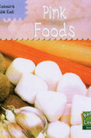 Cover of Colours We Eat: Pink Foods