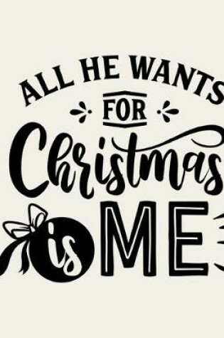 Cover of All He Wants For Christmas is Me