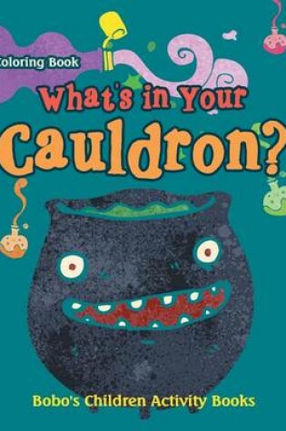 Cover of What's in Your Cauldron? Coloring Book