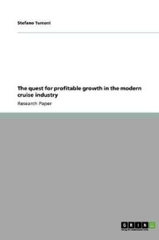 Cover of The quest for profitable growth in the modern cruise industry