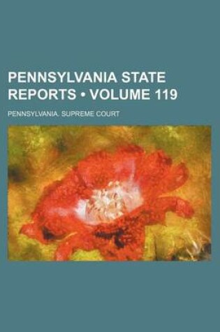 Cover of Pennsylvania State Reports (Volume 119)