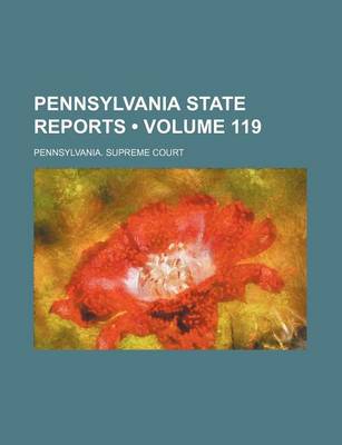 Book cover for Pennsylvania State Reports (Volume 119)