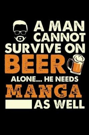 Cover of A Man Cannot Survive On Beer Alone He Needs Manga As Well