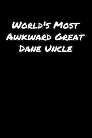 Cover of World's Most Awkward Great Dane Uncle