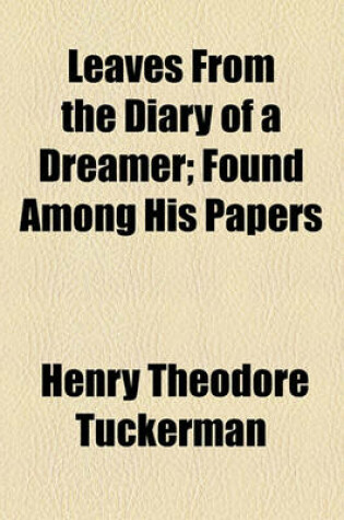 Cover of Leaves from the Diary of a Dreamer; Found Among His Papers