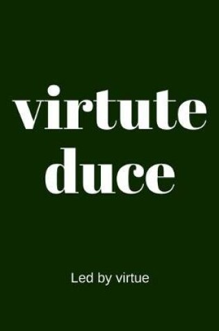 Cover of virtute duce - Led by virtue