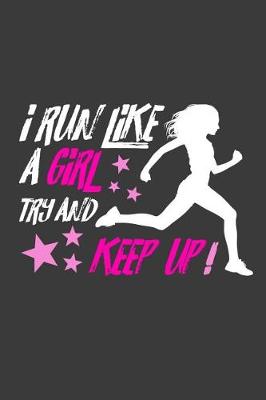 Book cover for I Run Like a Girl - Try and Keep Up