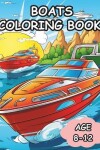 Book cover for Boats Coloring Book Age 8-12