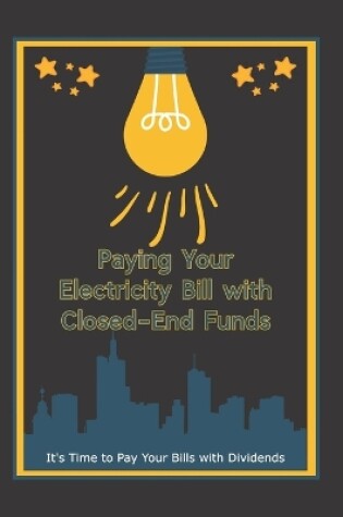 Cover of Paying Your Electricity Bill with Closed-End Funds