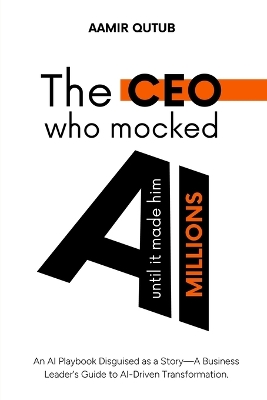 Cover of The CEO who mocked AI (until it made him millions)