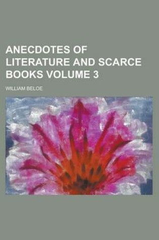 Cover of Anecdotes of Literature and Scarce Books Volume 3