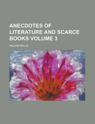 Book cover for Anecdotes of Literature and Scarce Books Volume 3