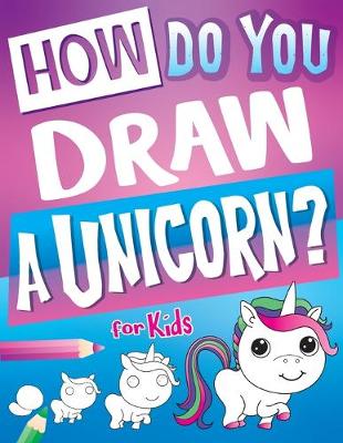 Book cover for How Do You Draw A Unicorn?