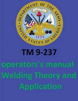 Book cover for TM 9-237 Operators's Manual Welding Theory and Application. By