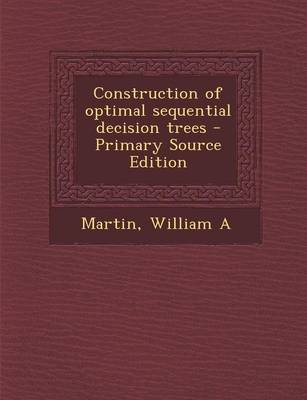 Book cover for Construction of Optimal Sequential Decision Trees