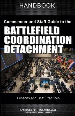 Book cover for Commander and Staff Guide to the Battlefield Coordination Detachment Handbook