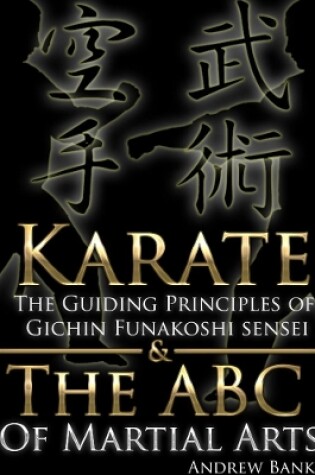 Cover of Karate: The Guiding Principles of Gichin Funakoshi Sensei & The ABC of Martial Arts