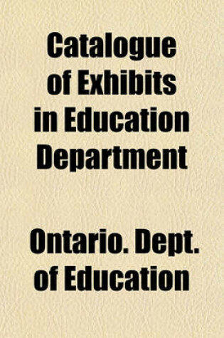 Cover of Catalogue of Exhibits in Education Department