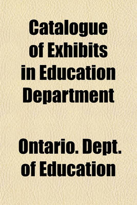 Book cover for Catalogue of Exhibits in Education Department