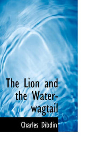 Cover of The Lion and the Water-Wagtail