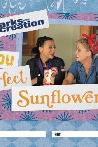 Cover of Parks and Recreation: You Perfect Sunflower