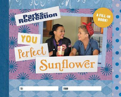 Book cover for Parks and Recreation: You Perfect Sunflower