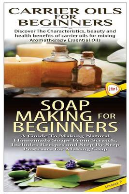 Cover of Carrier Oils for Beginners & Soap Making for Beginners