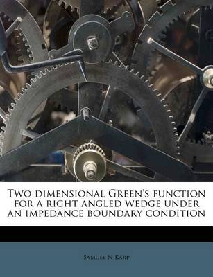 Book cover for Two Dimensional Green's Function for a Right Angled Wedge Under an Impedance Boundary Condition