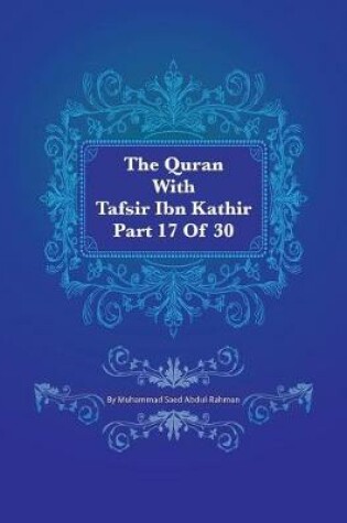Cover of The Quran with Tafsir Ibn Kathir Part 17 of 30