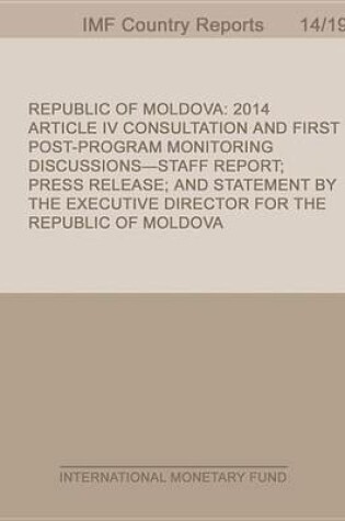 Cover of Republic of Moldova:2014 Article IV Consultation and First Post-Program Monitoring Discussions-Staff Report; Press Release; And Statement by the Executive Director for the Republic of Moldova