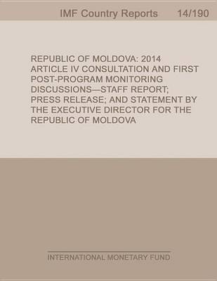 Book cover for Republic of Moldova:2014 Article IV Consultation and First Post-Program Monitoring Discussions-Staff Report; Press Release; And Statement by the Executive Director for the Republic of Moldova