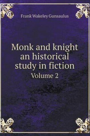 Cover of Monk and knight an historical study in fiction Volume 2