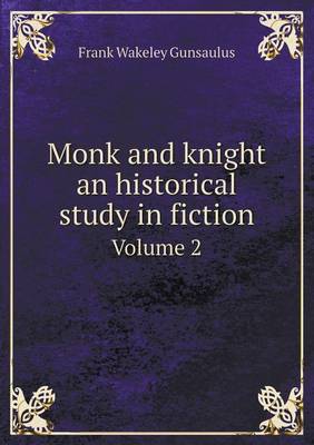 Book cover for Monk and knight an historical study in fiction Volume 2