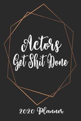 Book cover for Actors Get Shit Done 2020 Planner