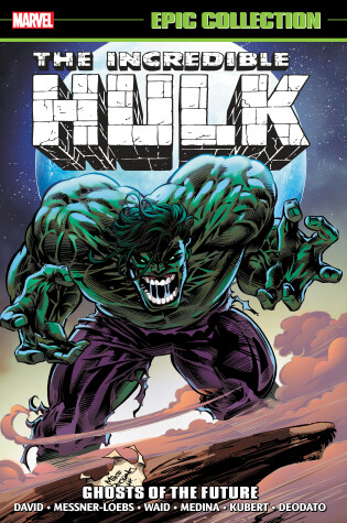 Cover of Incredible Hulk Epic Collection: Ghosts of the Future