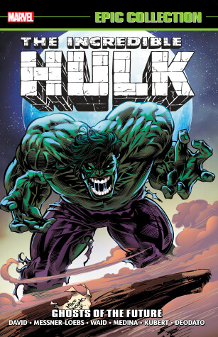 Book cover for Incredible Hulk Epic Collection: Ghosts Of The Future