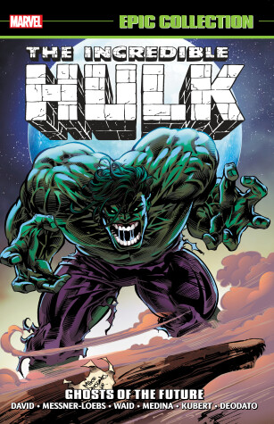 Book cover for Incredible Hulk Epic Collection: Ghosts of the Future