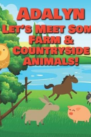 Cover of Adalyn Let's Meet Some Farm & Countryside Animals!
