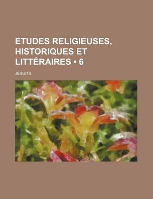 Book cover for Etudes Religieuses, Historiques Et Litteraires (6)