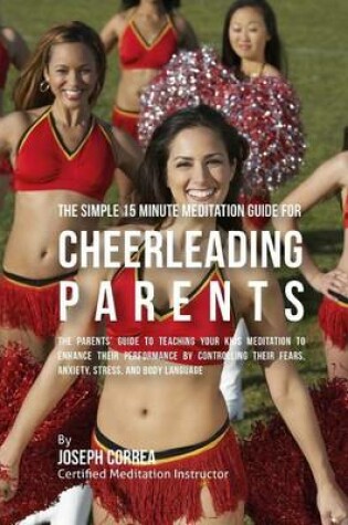 Cover of The Fundamental 15 Minute Meditation Guide for Cheerleading Parents