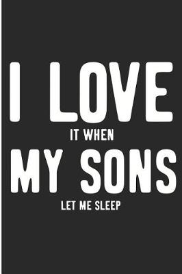 Book cover for I Love It When My Sons Let Me Sleep