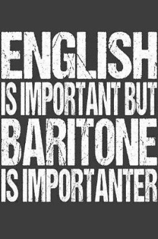 Cover of English Is Important But Baritone Is Importanter