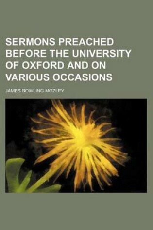 Cover of Sermons Preached Before the University of Oxford and on Various Occasions (Volume 3)