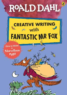 Book cover for Roald Dahl Creative Writing with Fantastic Mr Fox: How to Write a Marvellous Plot