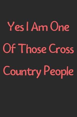 Book cover for Yes I Am One Of Those Cross Country People