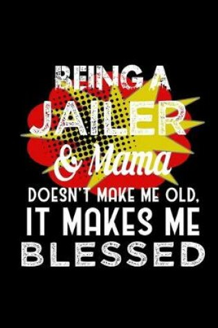 Cover of Being jailer & mama doesn't make me old, it makes me blessed