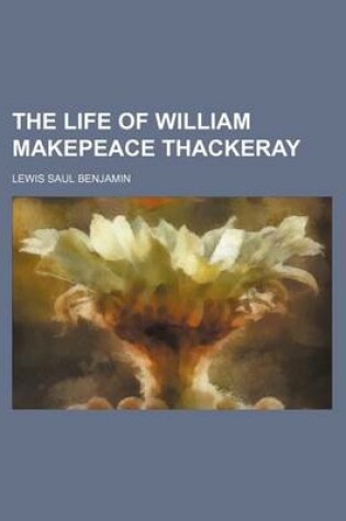 Cover of The Life of William Makepeace Thackeray (Volume 1)
